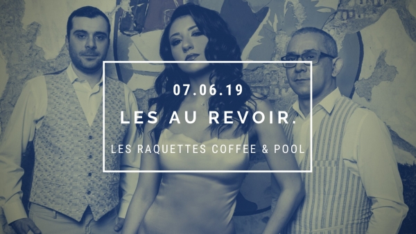 Παρασκευή 7/6 οι Les Au Revoir live στο opening του Les Raquettes Coffee & Pool (Δροσιά Θέρμης - Θεσσαλονίκη)